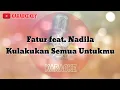 Download Lagu Fatur feat. Nadila - Kulakukan Semua Untukmu (Karaoke Version)