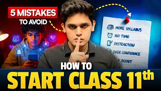 How to Start Class 11th to Score 95% 🔥| Avoid these 5 Mistakes | Prashant Kirad