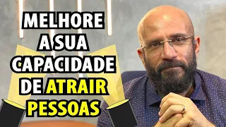 MELHORE SUA CAPACIDADE DE ATRAÇÃO | Marcos Lacerda, psicólogo