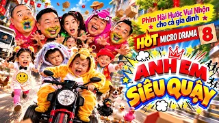 HOT MICRO DRAMA TẬP 8 | ANH EM SIÊU QUẬY