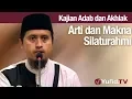 Lagu Kajian Akhlak #98: Arti dan Makna SIlaturahmi - Ustadz Abdullah Zaen, MA