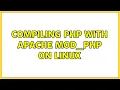 Compiling PHP with apache mod - php on Linux