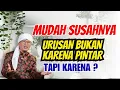 AA GYM | MUDAH SUSAHYA URUSAN BUKAN KARENA PINTAR TETAPI KARENA ALLAH YANG MEMUDAHKAN