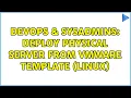 DevOps SysAdmins deploy physical server from vmware template linux