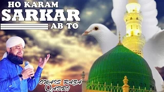 Download Ho Karam Sarkar Ab To Ho Gaye Gham_ Owais Raza Qadri Naats Video_ Naats Islamic MP3