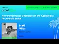 New Performance Challenges in the Agentic Era for Android Builds - Inaki Villar droidcon USA 2026
