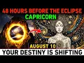 Capricorn August 10 48 Hours Before the Solar Eclipse A Powerful Destiny Shift Begins