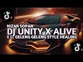 Lagu DJ UNITY X ALIVE X DI GELENG GELENG STYLE HEALING VIRAL TIK TOK (NIZAR SOPAN)