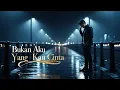 Download Lagu Bukan Aku yang Kau Cinta - Lagu Patah Hati Viral 2024