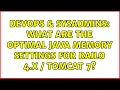 DevOps SysAdmins What are the optimal Java Memory Settings for Railo 4 x Tomcat 7