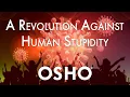 Lagu OSHO: A Revolution Against Human Stupidity