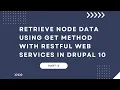 How to get node data using GET method with RESTful Web Services in Drupal 10 Part-2