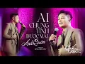 Download Lagu AI CHUNG TÌNH ĐƯỢC MÃI - ANH QUÂN IDOL x ĐÔNG THIÊN ĐỨC | LIVE AT CHỐN TÌM THE SHOW CHẶNG 7