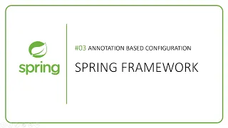 Spring Framework Annotation Based Configuration