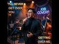 I'll Never Get over You Getting over Me