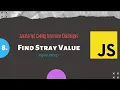 8 Find the Stray Value JavaScript Coding Interview Challenge