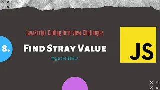 8 Find the Stray Value JavaScript Coding Interview Challenge