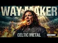 Way Maker 🔥 EPIC CELTIC METAL (Miracle Worker)