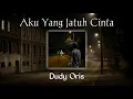 Download Lagu Dudy Oris - Aku Yang Jatuh Cinta [Speed Up + Reverb]