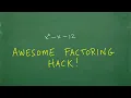 AWESOME HACK For Algebra - Factoring Made EASY