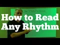 HOW TO READ ANY RHYTHM