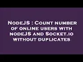 NodeJS Count number of online users with nodeJS and Socket io without duplicates
