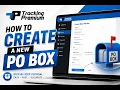 Create a New PO Box in TrackingPremium