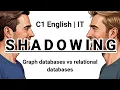 SHADOWING C1 English IT Graph databases vs relational databases