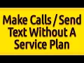 Use Your Phone Without A Service Plan To Make Calls Send Text Messages