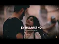 Download Lagu Ek MulaqaTt Ho [Slowed And Reverb] | Sad Lo-fi Song