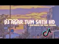 Download Lagu DJ AGAR TUM SATH HO X SAFONAMIX ADA YANG TUMBANG SLOW BET  DJ VIRAL TIKTOK 2021