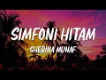 Lagu Sherina Munaf - Simfoni Hitam (Lirik Lagu)