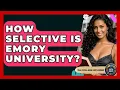 How Selective Is Emory University - The College Explorer
