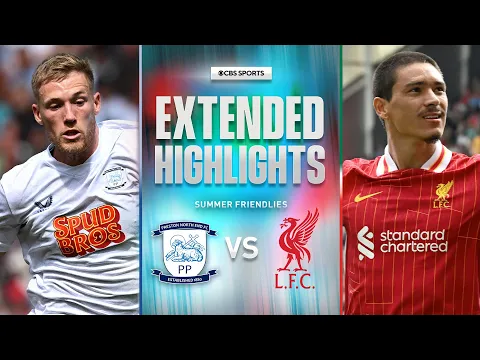 Video Thumbnail: Preston North End vs. Liverpool: Extended Highlights | Summer Friendly | CBS Sports Golazo