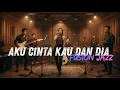 Lagu Dewa19 Aku Cinta Kau Dan Dia Cover Fusion Jazz