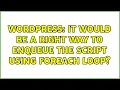 Wordpress It would be a right way to enqueue the script using foreach loop 2 Solutions