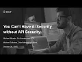 You Can t Have AI Security Without API Security