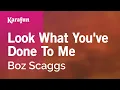 Download Lagu Look What You've Done to Me - Boz Scaggs | Karaoke Version | KaraFun
