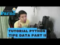 Tutorial Python - Tipe Data Part II List Tuple Set Dictionary