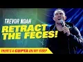 Retract The Feces - Trevor Noah