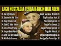 Lagu Nostalgia Terbaik Bikin Hati Adem | Lagu Lawas Tembang Kenangan