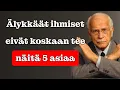 Lagu Erittäin älykkäät ihmiset eivät tee koskaan näitä 5 asiaa (ja miksi sinunkin pitäisi välttää niitä)