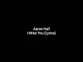 Aaron Hall-I Miss You (Lyrics)