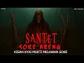 Download Lagu KISAH KYAI MUKTI MELAWAN SOKE SANTET SULAWESI - CERITA HOROR