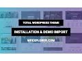 Total WordPress Theme Installation Demo Import Quick Overview