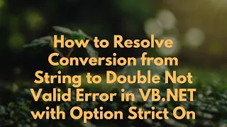 How to Resolve Conversion from String to Double Not Valid Error in VB NET with Option Strict On