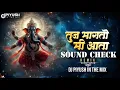 Download Lagu तुज मागतो मी आता dj | Sound Check vol -1 | Tuj Magato Mi Aata Sound Check | Dj Piyush In The Mix
