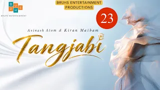 Tangjabi –(23) Rajkumari | Avinash Atom x Kiran Maibam