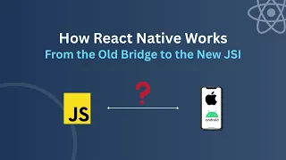 How React Native Works From the Old Bridge to the New JSI