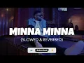 Garry Sandhu - Minna Minna [Slowed + Reverb] | Lofi edit